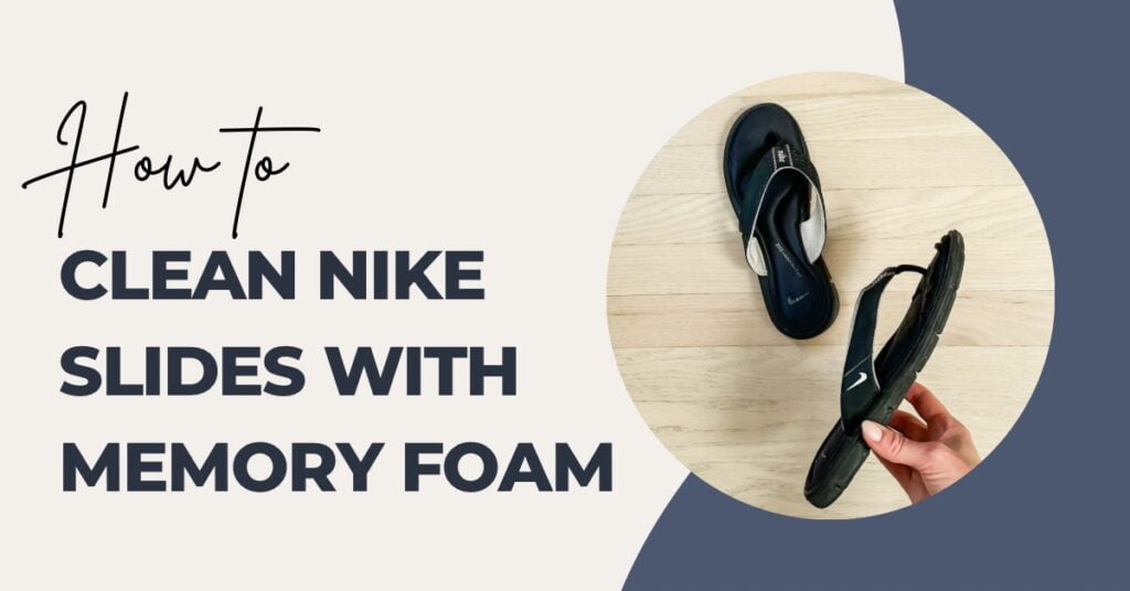 guide to clean nike slides with memory foam